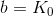 b=K_0