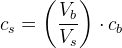 c_s=\left (\frac{V_b}{V_s} \right )\cdot c_b