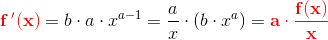 \mathbf{\color{Red} f{\, }'(x)}=b\cdot a\cdot x^{a-1} =\frac{a}{x}\cdot \left ( b\cdot x^a \right )=\mathbf{\color{Red} a\cdot \frac{f(x)}{x}}