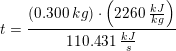 \small \small t=\frac{(0{.}300\; kg)\cdot \left ( 2260\; \tfrac{kJ}{kg} \right )}{110{.}431\; \tfrac{kJ}{s}}