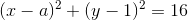 (x-a)^2+(y-1)^2=16