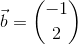 \vec{b}=\binom{-1}{2}