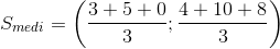 S_{medi}=\left ( \frac{3+5+0}{3};\frac{4+10+8}{3} \right )