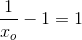 \frac{1}{x_o}-1=1