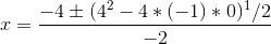 x=\frac{-4\pm (4^2-4*(-1)*0)^1/2}{-2}