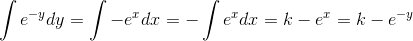 \int e^{-y}dy=\int -e^{x}dx=-\int e^{x}dx=k-e^x=k-e^{-y}