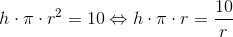 h\cdot \pi \cdot r^2=10\Leftrightarrow h\cdot \pi \cdot r=\frac{10}{r}