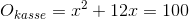 O_{kasse}=x^2+12x=100