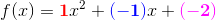 f(x)=\mathbf{\color{Red} 1}x^2+\mathbf{\color{Blue} (-1)}x+\mathbf{\color{Magenta} {(-2)}}