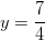 y=\frac{7}{4}