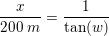 \small \frac{x}{200\; m}=\frac{1}{\tan(w)}
