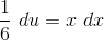 \frac{1}{6}\ du=x\ dx
