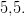 5{,}5.