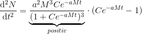 \frac{\mathrm{d} ^2N}{\mathrm{d} t^2}=\underset{positiv}{\underbrace{\frac{a^2M^3Ce^{-aMt}}{(1+Ce^{-aMt})^3}}}\cdot (Ce^{-aMt}-1)