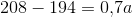 208-194=0{,}7a