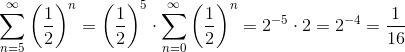 \sum_{n=5}^{\infty}\left ( \frac{1}{2} \right )^{n}=\left ( \frac{1}{2} \right )^{5}\cdot \sum_{n=0}^{\infty}\left ( \frac{1}{2} \right )^{n}=2^{-5}\cdot 2=2^{-4}=\frac{1}{16}