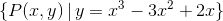 \{P(x,y)\, |\, y=x^3-3x^2+2x\}
