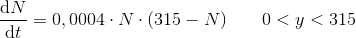 \frac{\mathrm{d} N}{\mathrm{d} t}=0,0004\cdot N\cdot (315-N)\; \; \; \; \; \; \; 0<y<315