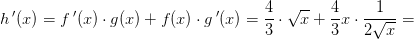 h{\, }'(x)=f{\, }'(x)\cdot g(x)+f(x)\cdot g{\, }'(x)=\frac{4}{3}\cdot \sqrt{x}+\frac{4}{3}x\cdot \frac{1}{2\sqrt{x}}=