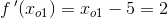 f{\, }'(x_{o1})=x_{o1}-5=2
