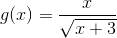 g(x)=\frac{x}{\sqrt{x+3}}