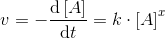v=-\frac{\mathrm{d} \left [ A \right ]}{\mathrm{d} t}=k\cdot \left [ A \right ]^x