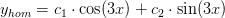 y_{hom}=c_1\cdot \cos(3x)+c_2\cdot \sin(3x)
