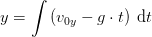 y=\int\left ( v_{0y}-g\cdot t \right )\; \mathrm{d}t
