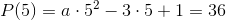 P(5)=a\cdot 5^2-3\cdot 5+1=36