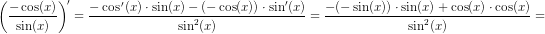 \left (\frac{-\cos(x)}{\sin(x)} \right ){}'=\frac{ -\cos{ }'(x)\cdot \sin(x) - (-\cos(x))\cdot \sin{}'(x) }{\sin^2(x)}=\frac{-(-\sin(x))\cdot \sin(x)+\cos(x)\cdot \cos(x)}{\sin^2(x)}=